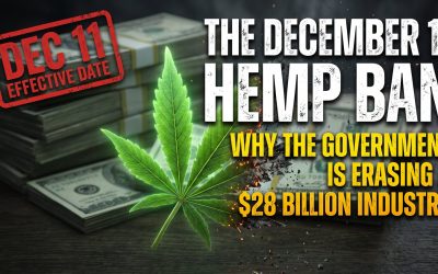 The December 11th Hemp Ban: Why the Government is Erasing a $28 Billion Industry
